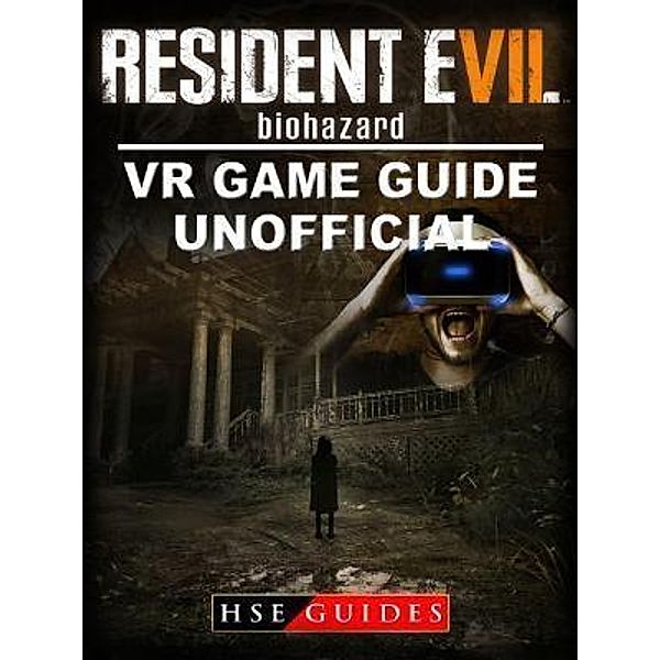 GAMER GUIDES LLC: Resident Evil Biohazard VR Game Guide Unofficial, Hse Games