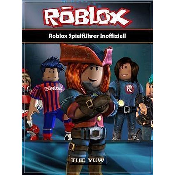 GAMER GUIDES LLC: Roblox Spielführer Inoffiziell, The Yuw