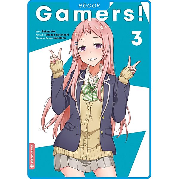 Gamers! 03 / Gamers! Bd.3, Sekina Aoi, Tsubasa Takahashi, Sabotenn