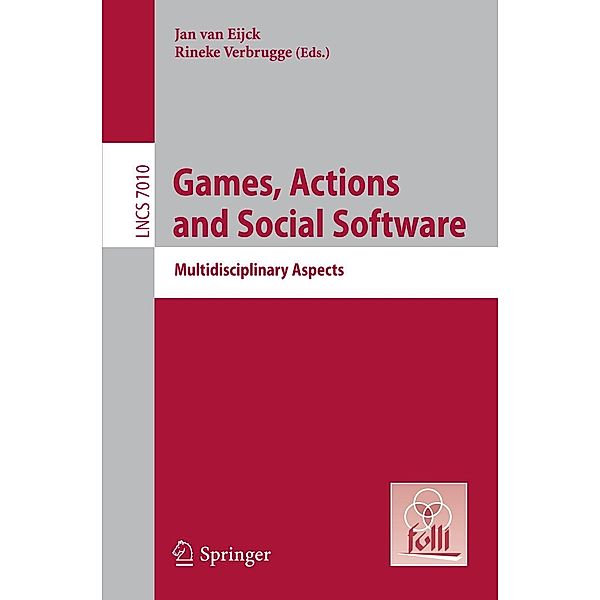 Games, Actions, and Social Software / Lecture Notes in Computer Science Bd.7010