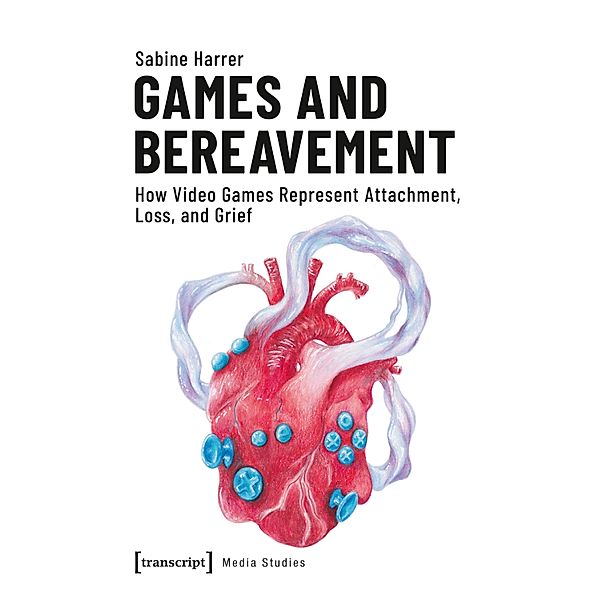 Games and Bereavement / Edition Medienwissenschaft Bd.55, Sabine Harrer