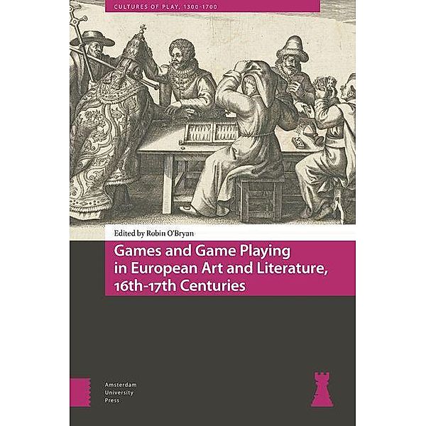 Games and Game Playing in European Art and Literature, 16th-17th Centuries