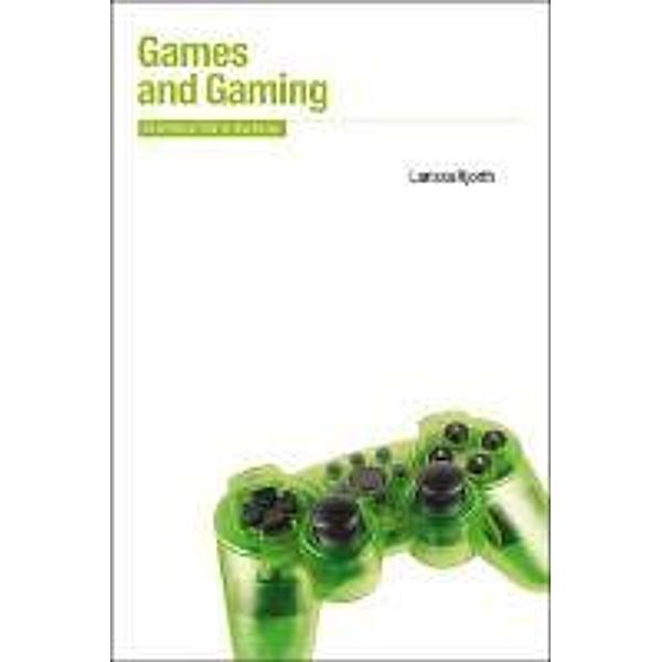 Games and Gaming: An Introduction to New Media, Larissa Hjorth