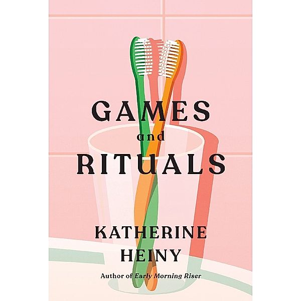 Games And Rituals, Katherine Heiny