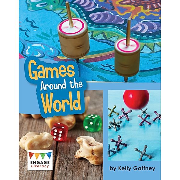 Games Around the World / Raintree Publishers, Kelly Gaffney