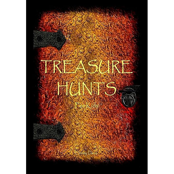 Games for Kids: Treasure Hunts for Kids, Christy Davis