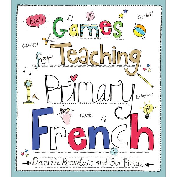 Games for Teaching Primary French, Daniele Bourdais, Sue Finnie