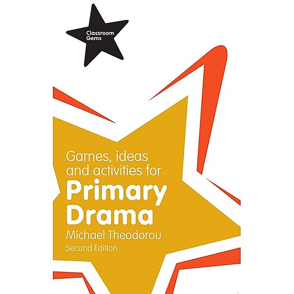 Games, Ideas and Activities for Primary Drama, Michael Theodorou