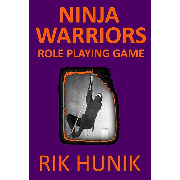 Games: Ninja Warriors Role PLaying Game, Rik Hunik