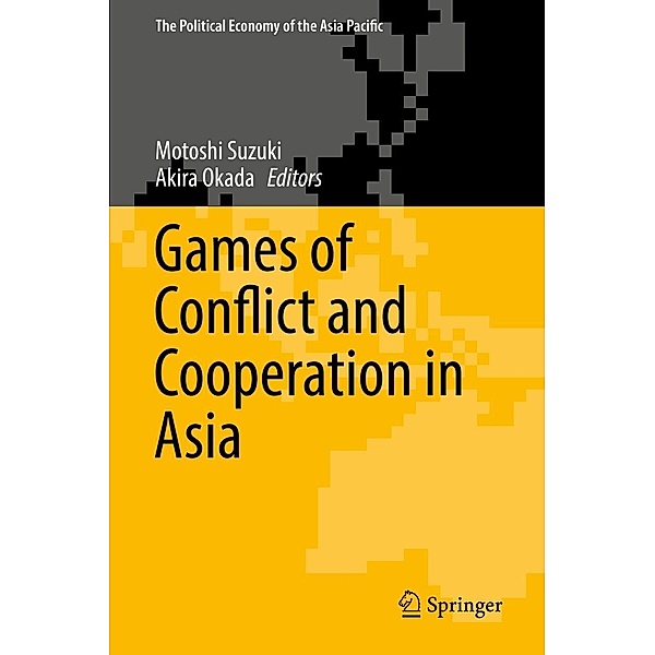 Games of Conflict and Cooperation in Asia / The Political Economy of the Asia Pacific