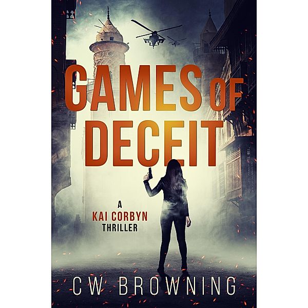 Games of Deceit (Kai Corbyn Series, #1) / Kai Corbyn Series, Cw Browning