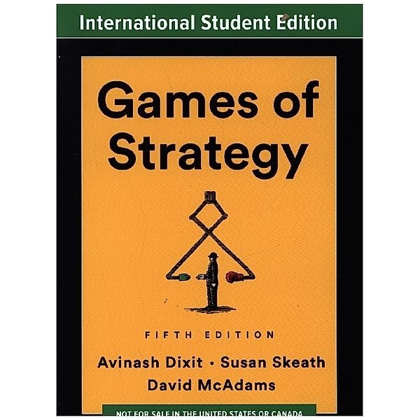 Games of Strategy, Avinash K. Dixit, Susan Skeath, David McAdams