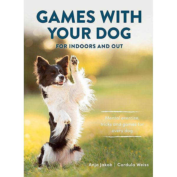 Games With Your Dog, Anja Jakob, Cordula Weiss