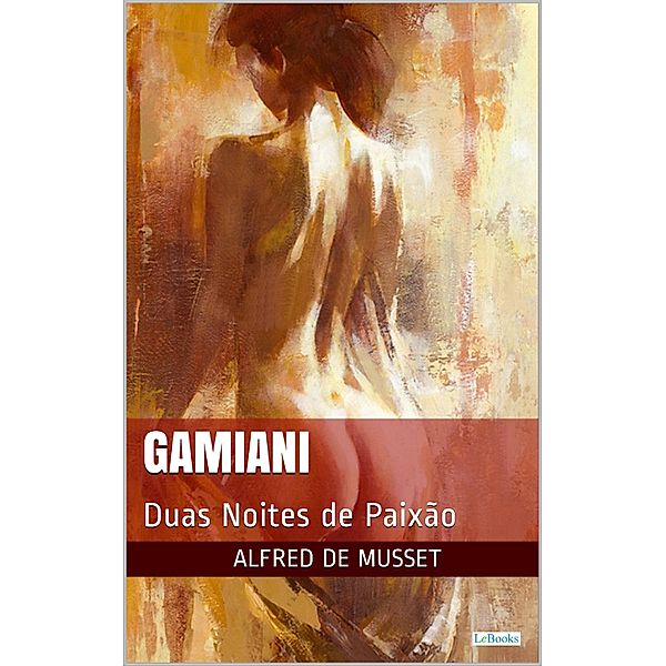 GAMIANI: Duas Noites de Paixão / Clássicos Eróticos, Alfred de Musset