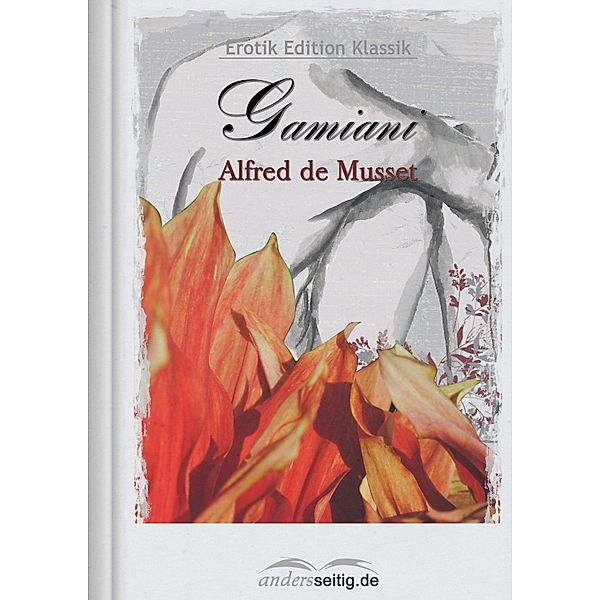 Gamiani / Erotik Edition Klassik, Alfred de Musset