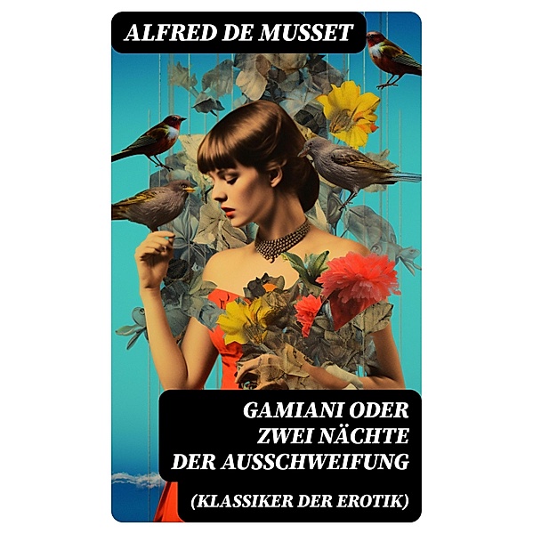 Gamiani oder Zwei Nächte der Ausschweifung (Klassiker der Erotik), Alfred de Musset