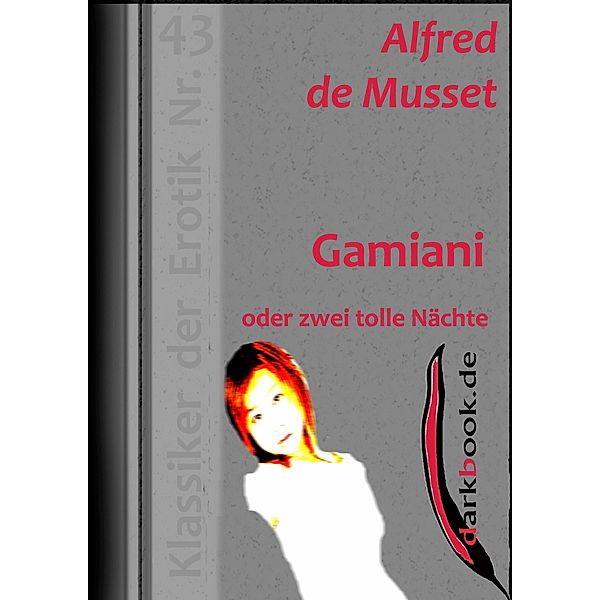 Gamiani oder zwei tolle Nächte / Klassiker der Erotik, Alfred de Musset