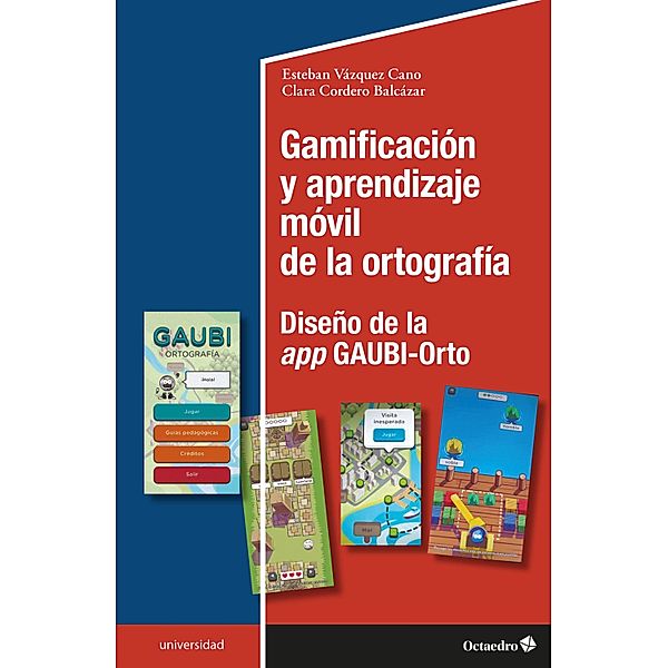 Gamificación y aprendizaje móvil de la ortografía / Universidad, Esteban Vázquez Cano, Clara Cordero Balcázar