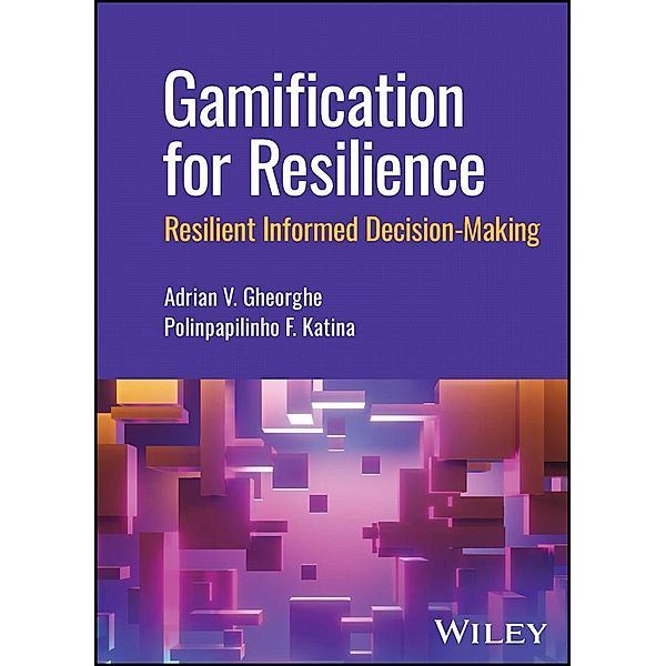 Gamification for Resilience, Adrian V. Gheorghe, Polinpapilinho F. Katina
