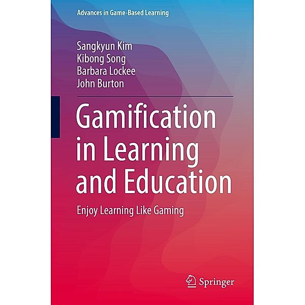 Gamification in Learning and Education / Advances in Game-Based Learning, Sangkyun Kim, Kibong Song, Barbara Lockee, John Burton