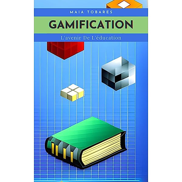 Gamification : L'avenir De L'éducation, Maia Tobares