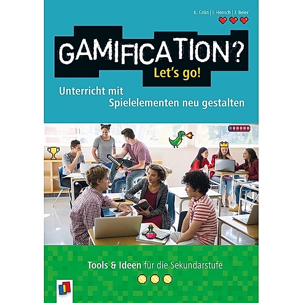 Gamification? Let´s go!, Katrin Grün, Ines Hensch, Johanna Beier