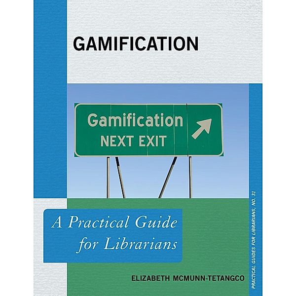 Gamification / Practical Guides for Librarians Bd.31, Elizabeth McMunn-Tetangco