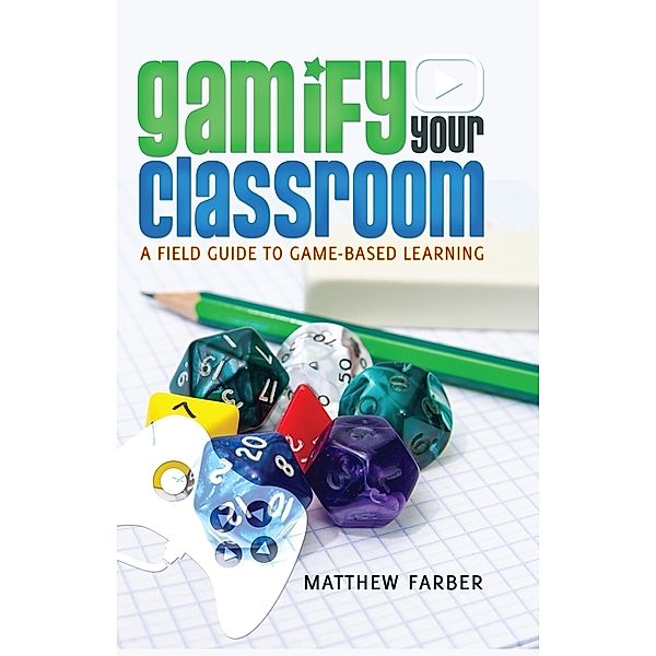 Gamify Your Classroom, Matthew Farber