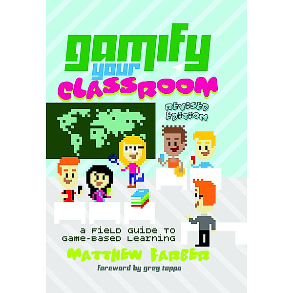 Gamify Your Classroom, Matthew Farber