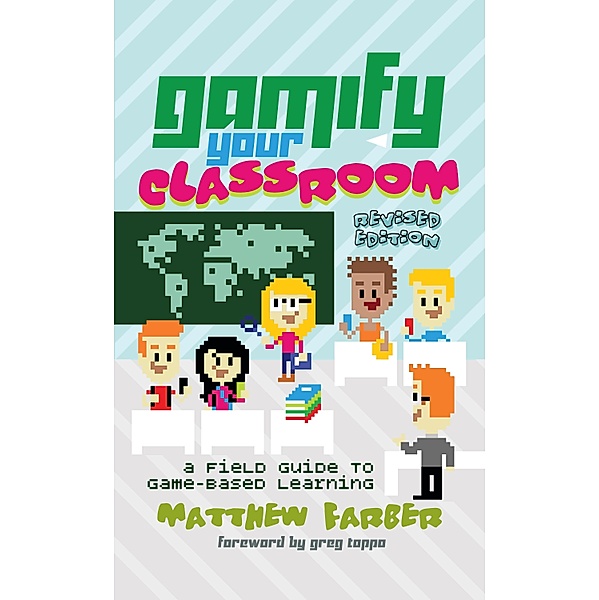 Gamify Your Classroom / New Literacies and Digital Epistemologies Bd.77, Matthew Farber