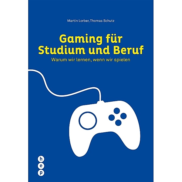 Gaming für Studium und Beruf, Martin Lorber, Thomas Schutz