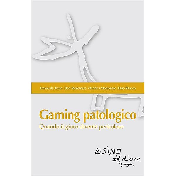 Gaming patologico / Bios-Psichè, Emanuela Atzori, Dori Montanaro, Marinica Montanaro, Ilario Ritacco