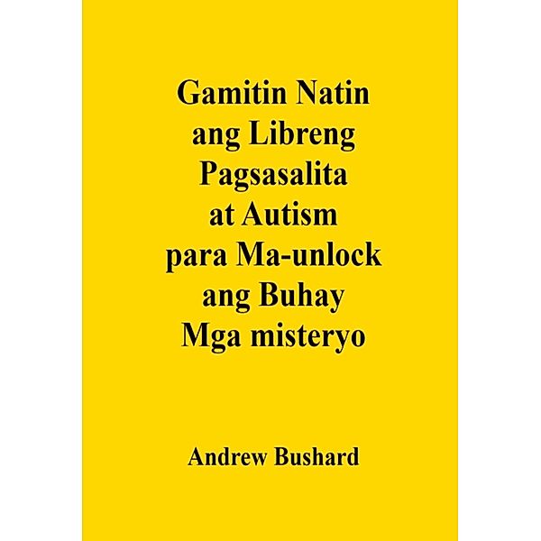 Gamitin Natin ang Libreng Pagsasalita at Autism para Ma-unlock ang Buhay Mga misteryo, Andrew Bushard