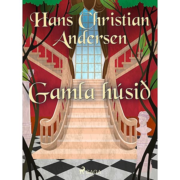 Gamla húsið / Hans Christian Andersen's Stories, H. C. Andersen