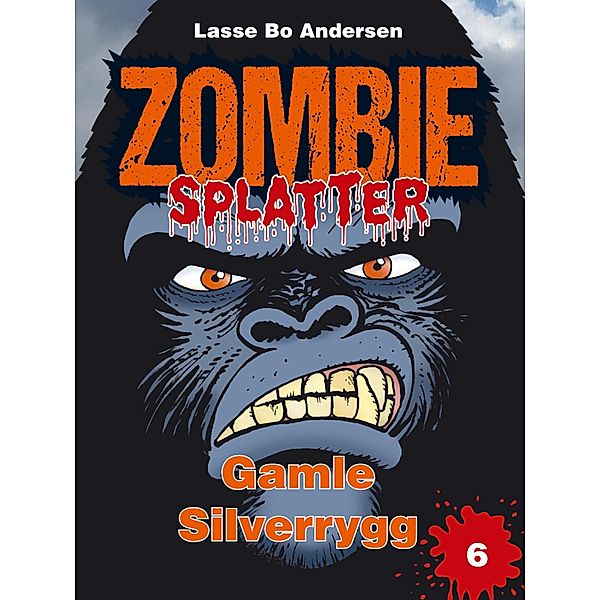 Gamle Silverrygg / Zombie Splatter Bd.6, Lasse Bo Andersen