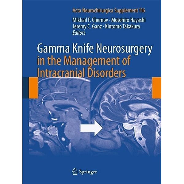 Gamma Knife Neurosurgery in the Management of Intracranial Disorders / Acta Neurochirurgica Supplement Bd.116