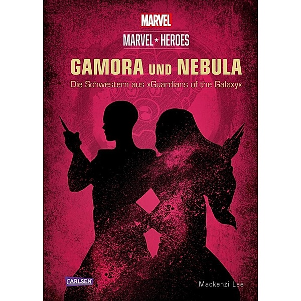 GAMORA und NEBULA / Marvel Heroes Bd.3, Walt Disney, Mackenzi Lee