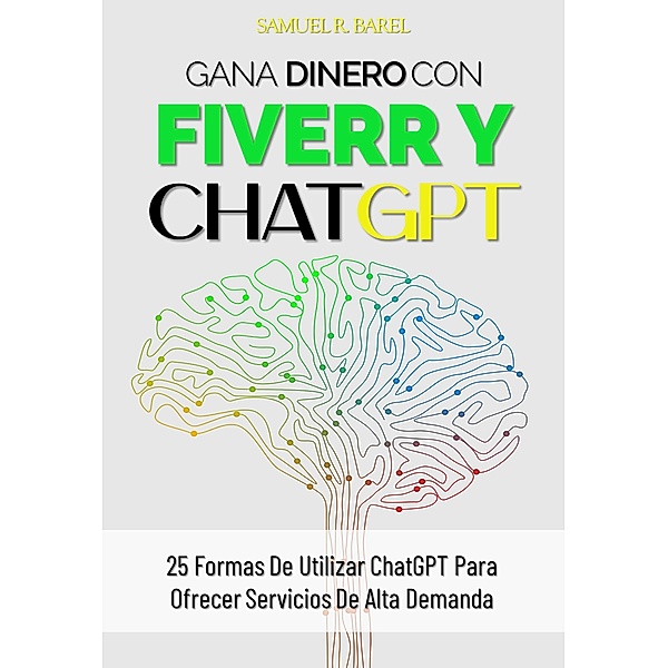Gana Dinero Con Fiverr Y CHATGPT, Samuel R. Barel