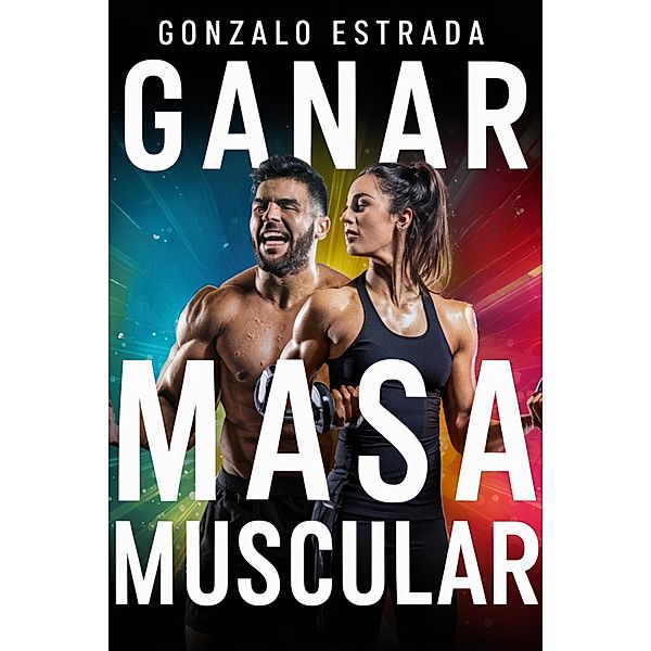 Ganar Masa Muscular, Gonzalo Estrada