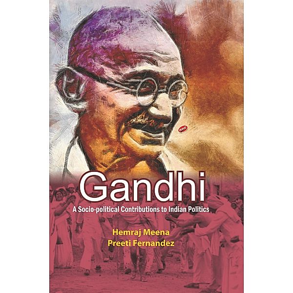 Gandhi A Socio-political Contribution to Indian Politics, Hamraj Meena, Preeti Fernandez