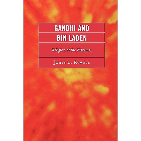 Gandhi and Bin Laden, James L. Rowell