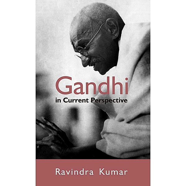 Gandhi In Current Perspective, Ravindra Kumar