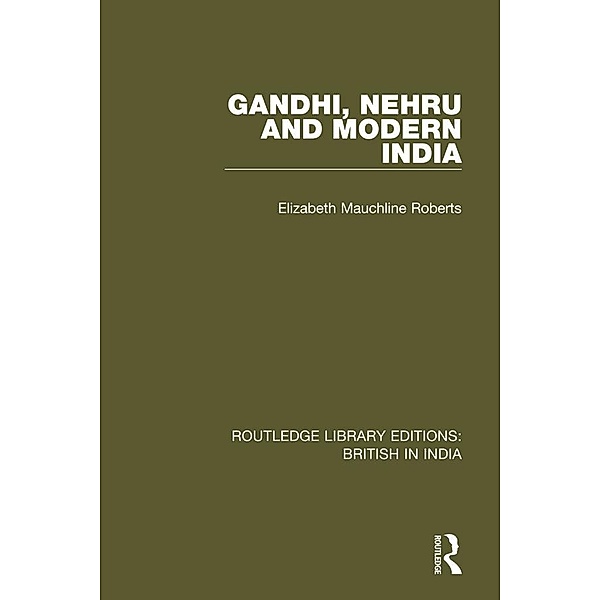 Gandhi, Nehru and Modern India, Elizabeth Mauchline Roberts