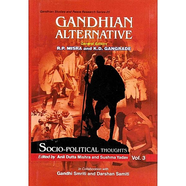 Gandhian Alternative: Socio-Political Thoughts (Gandhian Studies and Peace Research Series-25), Anil Dutta Mishra, Sushma Yadav