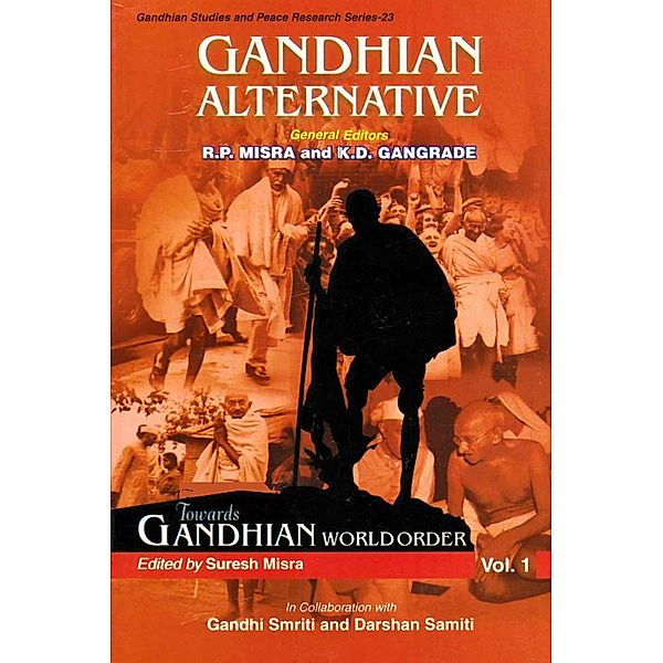 Gandhian Alternative: Towards Gandhian World Order (Gandhian Studies and Peace Research Series-23), Suresh Misra