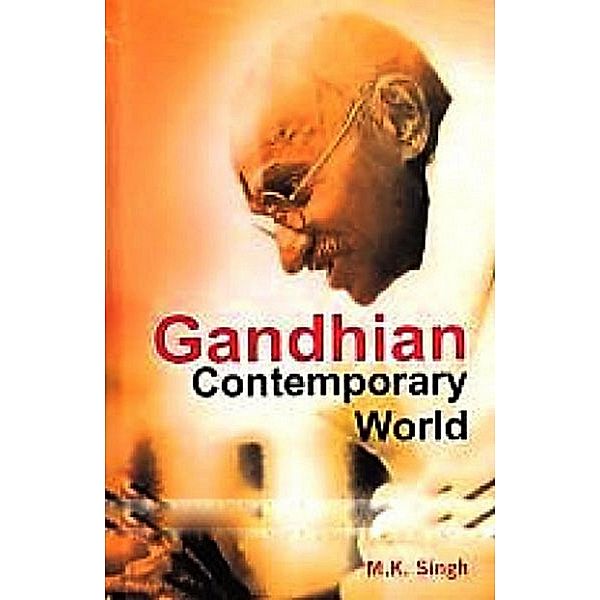 Gandhian Contemporary World, M. K. Singh