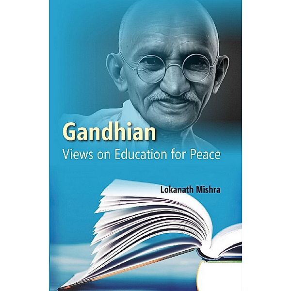 Gandhian Views on Education for Peace, Lokanath Mishra