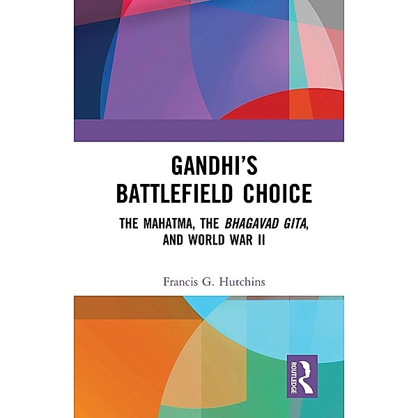Gandhi's Battlefield Choice, Francis G. Hutchins