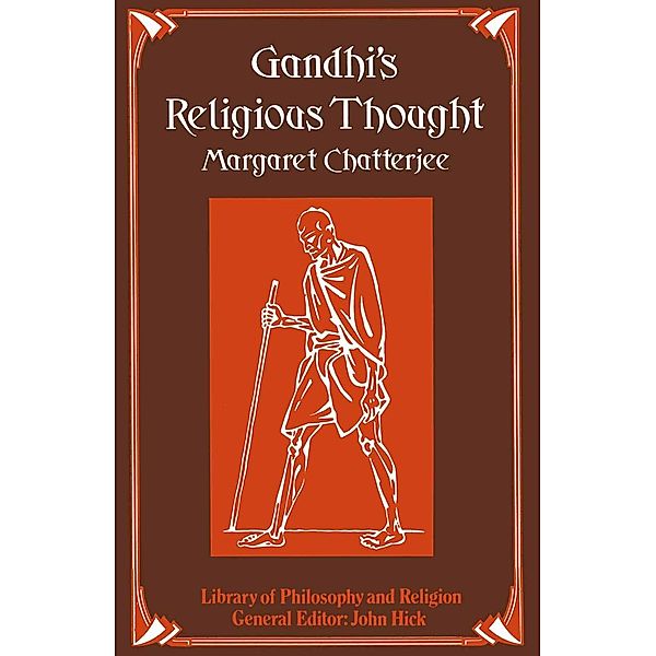 Gandhi's Religious Thought / Library of Philosophy and Religion, Margaret Chatterjee