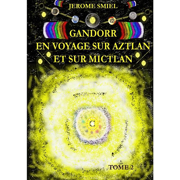 Gandorr En Voyage sur Aztlan Et Sur Mictlan, Jérome SMIEL